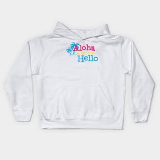 Hawaiian Hello - Aloha is the hello - Summer vibes only Kids Hoodie